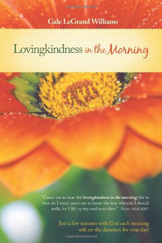 Cover for Gale Legrand Williams · Lovingkindness in the Morning: a Daily Devotional (Paperback Book) (2010)