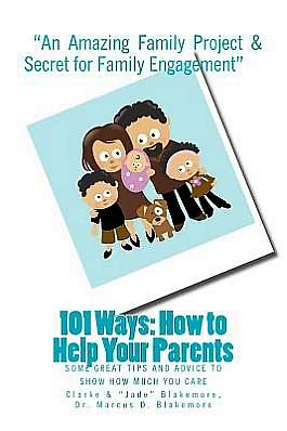 Cover for Clarke M D Blakemore · 101 Ways; How to Help Your Parents: Some Great Tips to Show How Much You Care (Paperback Bog) (2012)