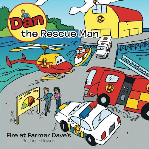 Cover for Rachelle Hawes · Dan the Rescue Man: Fire at Farmer Dave's (Paperback Book) (2013)