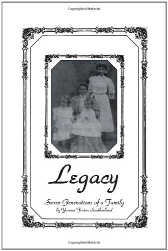 Cover for Yvonne Foster Southerland · Legacy: Seven Generations of a Family (Paperback Book) (2010)