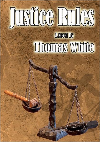 Cover for Thomas White · Justice Rules (Paperback Bog) (2012)