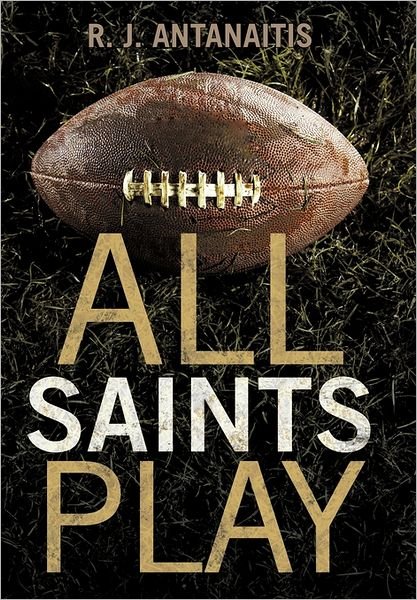 Cover for R J Antanaitis · All Saints Play (Paperback Book) (2011)