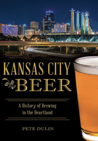 Cover for Pete Dulin · Kansas City Beer (Paperback Book) (2016)