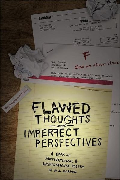 Cover for W a Gordon · Flawed Thoughts &amp; Imperfect Perspectives: a Book of Motivational &amp; Inspirational Poetry (Paperback Book) (2012)