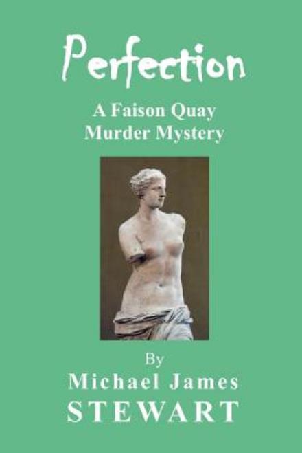 Cover for Michael James Stewart · Perfection: a Faison Quay Murder Mystery (Pocketbok) (2012)