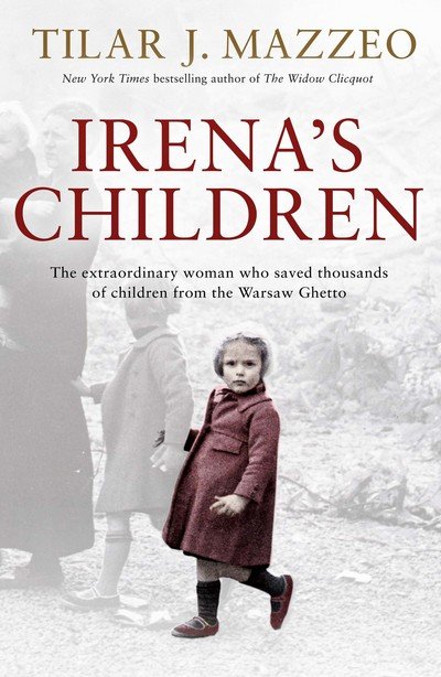 Cover for Tilar J. Mazzeo · Irena's Children: The extraordinary woman who saved thousands of children from the Warsaw Ghetto (Hardcover bog) (2016)
