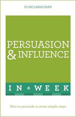 Cover for Di McLanachan · Persuasion And Influence In A Week: How To Persuade In Seven Simple Steps (Paperback Book) (2016)
