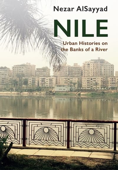 Cover for Nezar AlSayyad · Nile: Urban Histories on the Banks of a River (Paperback Bog) (2021)