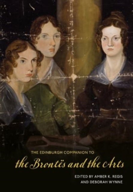 Cover for The Edinburgh Companion to the Brontes and the Arts - Edinburgh Companions to Literature and the Humanities (Innbunden bok) (2024)