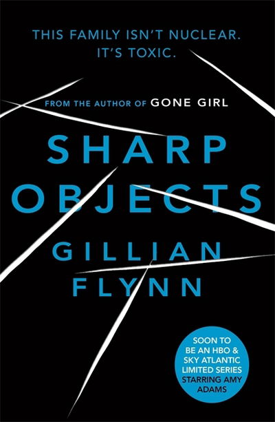 Cover for Gillian Flynn · Sharp Objects: A major HBO &amp; Sky Atlantic Limited Series starring Amy Adams, from the director of BIG LITTLE LIES, Jean-Marc Vallee (Paperback Book) (2018)