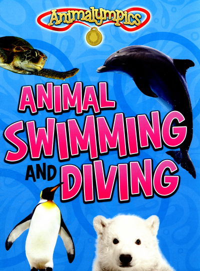 Cover for Isabel Thomas · Animal Swimming and Diving - Animalympics (Hardcover Book) (2016)