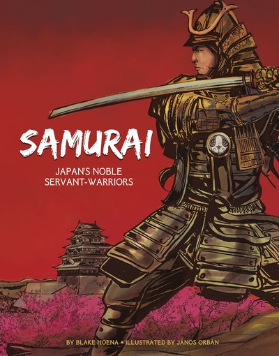 Cover for Blake Hoena · The Samurai: Japan's Noble Servant-Warriors - Graphic History: Warriors (Pocketbok) (2020)