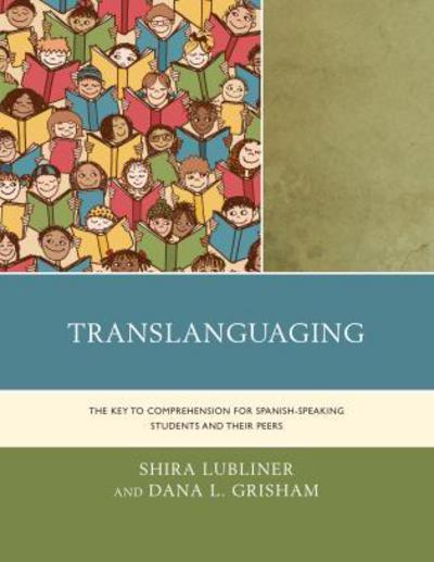 Cover for Shira Lubliner · Translanguaging: The Key to Comprehension for Spanish-Speaking Students and Their Peers (Hardcover Book) (2017)