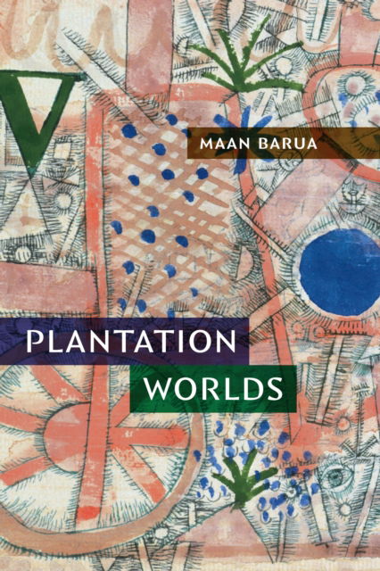 Cover for Maan Barua · Plantation Worlds (Paperback Book) (2024)