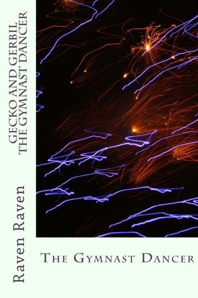 Cover for Raven Raven · Gecko and Gerbil the Gymnast Dancer: the Gymnast Dancer (Paperback Book) (2012)