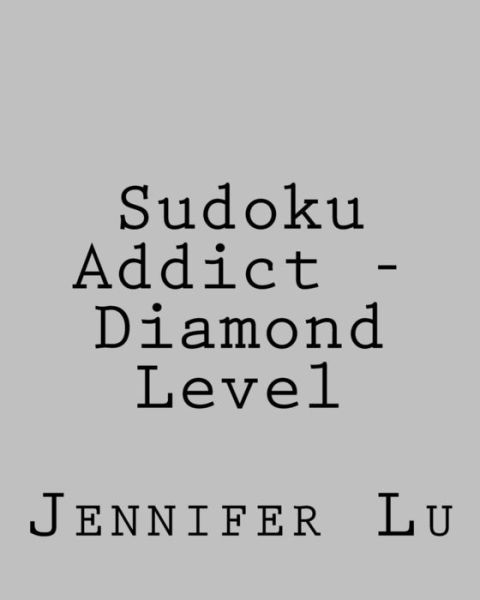 Cover for Jennifer Lu · Sudoku Addict - Diamond Level: Fun, Large Print Sudoku Puzzles (Taschenbuch) (2013)