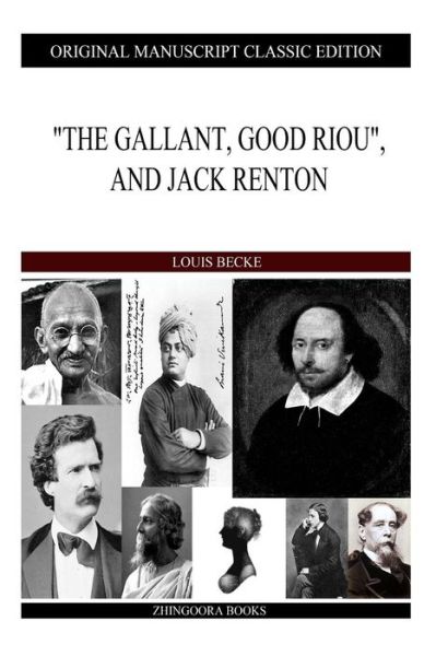 The Gallant, Good Riou, and Jack Renton - Louis Becke - Books - Createspace - 9781484121610 - April 15, 2013