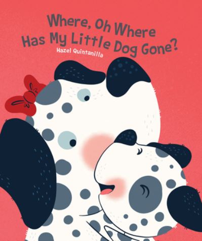 Cover for Hazel Quintanilla · Where, Oh Where Has My Little Dog Gone? (Bok) (2021)