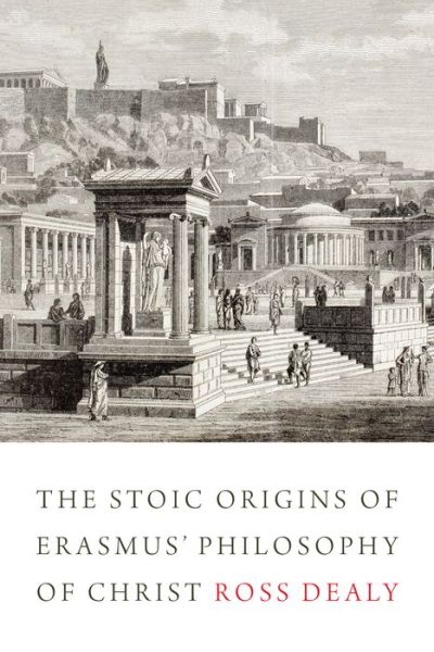Cover for Ross Dealy · The Stoic Origins of Erasmus' Philosophy of Christ - Erasmus Studies (Hardcover Book) (2017)