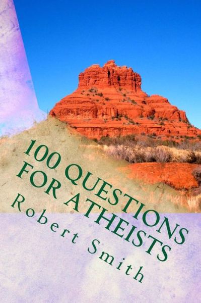 Cover for Robert Smith · 100 Questions for Atheists (Taschenbuch) (2013)