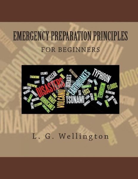 Cover for L G Wellington · Emergency Preparation Principles for Beginners (Paperback Bog) (2013)