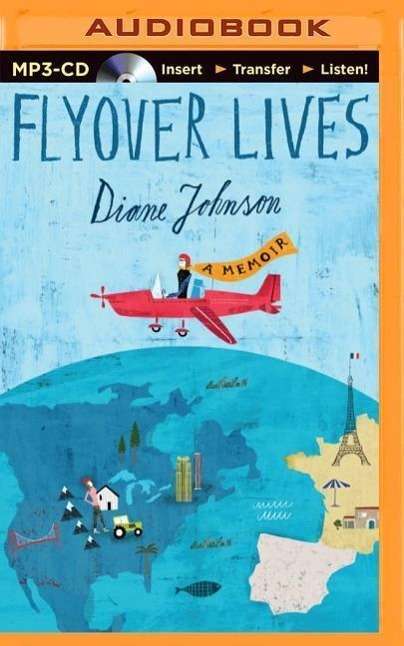 Cover for Diane Johnson · Flyover Lives: a Memoir (MP3-CD) (2014)