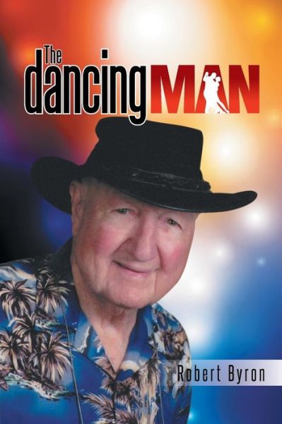 The Dancing Man - Robert Byron - Books - iUniverse - 9781491738610 - February 13, 2015