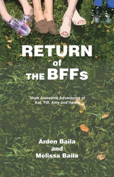 Cover for Arden Baila · Return of the Bffs: More Awesome Adventures of Kat, Tiff, Amy, and Hanna (Pocketbok) (2014)