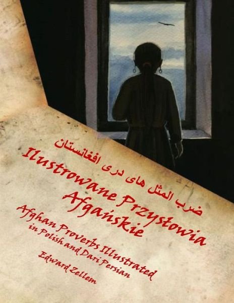 Cover for Edward Zellem · Afghan Proverbs Illustrated (Polish Edition): in Polish and Dari Persian (Paperback Book) (2013)