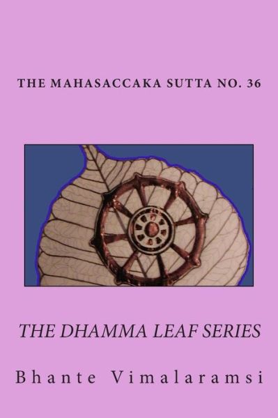 Cover for Bhante Vimalaramsi · No. 36, Mahasaccaka Sutta: the Dhamma Leaf Series the Greater Discourse to Saccaka (Paperback Book) (2014)