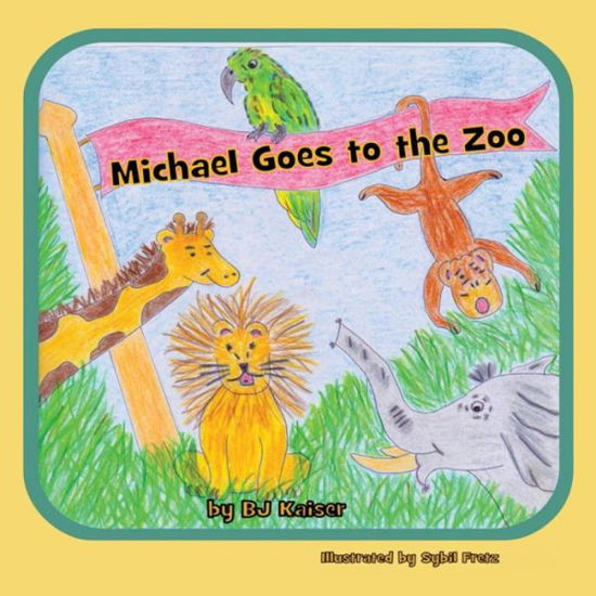 Cover for Bj Kaiser · Michael Goes to the Zoo (Paperback Book) (2014)