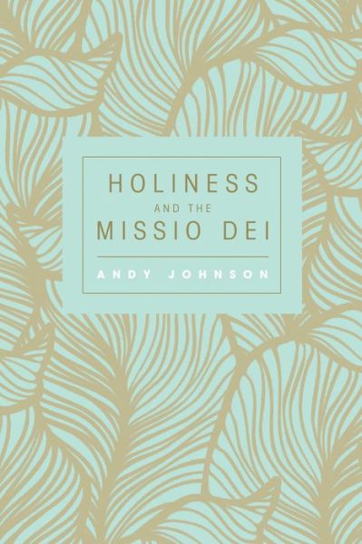 Cover for Andy Johnson · Holiness and the Missio Dei (Book) (2016)