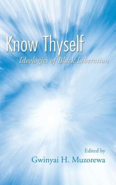 Cover for Gwinyai H Muzorewa · Know Thyself: Ideologies of Black Liberation (Innbunden bok) (2005)
