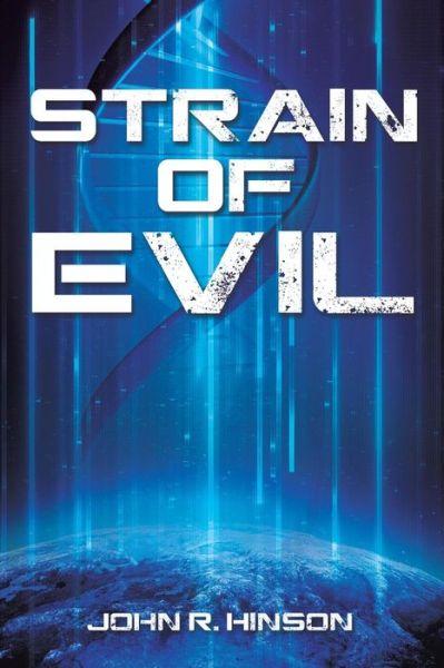 Strain of Evil - John R. Hinson - Bøger - Xulon Press - 9781498416610 - 31. oktober 2014