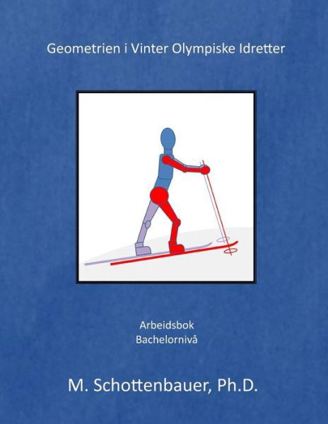 Geometrien I Vinter Olympiske Idretter - M Schottenbauer - Livros - Createspace - 9781499138610 - 14 de abril de 2014