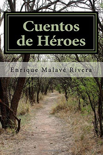 Cover for Enrique Malave Rivera · Cuentos De Heroes (Paperback Book) [Spanish, #1 edition] (2014)