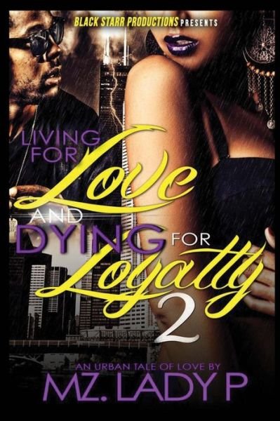 Living for Love and Dying for Loyalty 2 - Mz Lady P - Livros - Createspace - 9781500245610 - 25 de junho de 2014