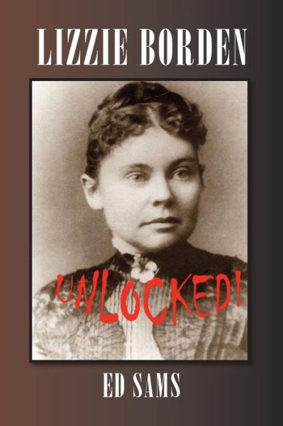 Cover for Ed Sams · Lizzie Borden Unlocked! (Paperback Book) (2014)