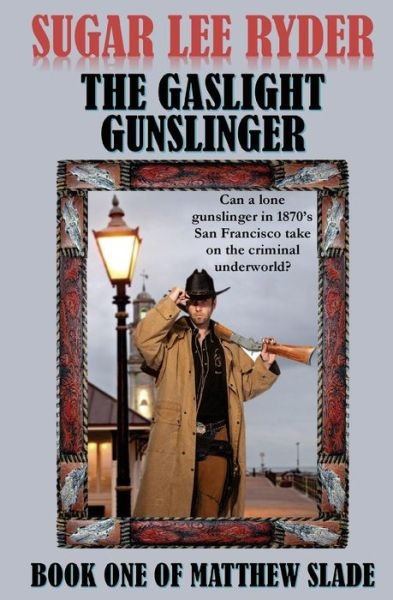 Cover for Sugar Lee Ryder · The Gaslight Gunslinger - Book One of Matthew Slade (Paperback Bog) (2014)