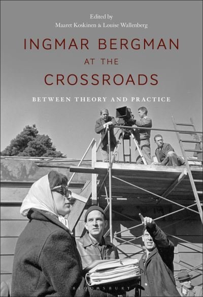 Cover for Maaret Koskinen · Ingmar Bergman at the Crossroads: Between Theory and Practice (Pocketbok) (2024)