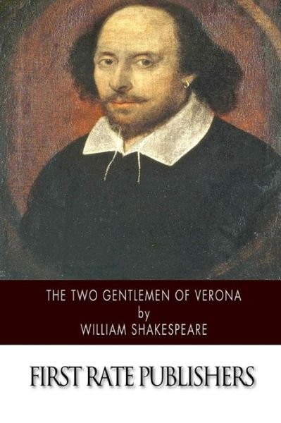 The Two Gentlemen of Verona - William Shakespeare - Bücher - CreateSpace Independent Publishing Platf - 9781502324610 - 10. September 2014