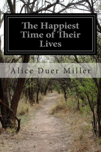 Cover for Alice Duer Miller · The Happiest Time of Their Lives (Paperback Book) (2014)