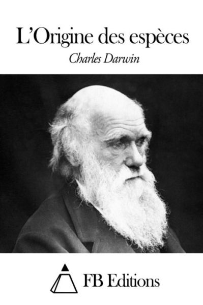 L'origine Des Especes - Charles Darwin - Books - Createspace - 9781507572610 - January 14, 2015