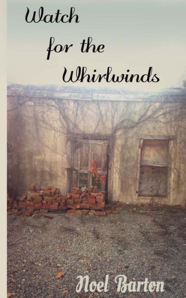 Cover for Noel Barton · Watch for the Whirlwinds (Paperback Book) (2015)