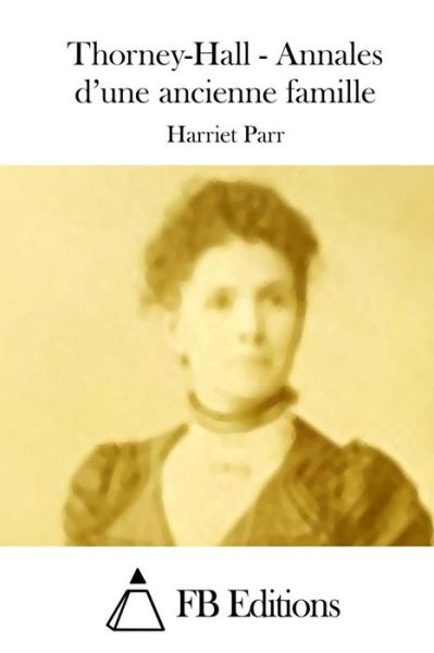 Cover for Harriet Parr · Thorney-hall - Annales D'une Ancienne Famille (Paperback Book) (2015)