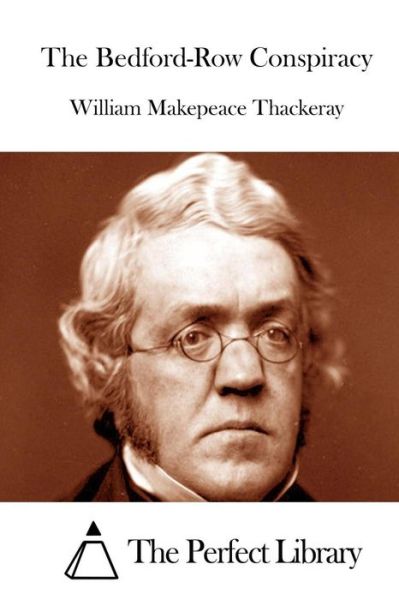 The Bedford-row Conspiracy - William Makepeace Thackeray - Books - Createspace - 9781512097610 - May 7, 2015