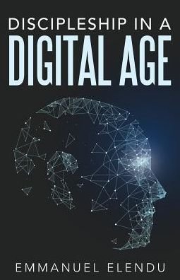 Cover for Emmanuel Elendu · Discipleship in a Digital Age (Paperback Book) (2017)