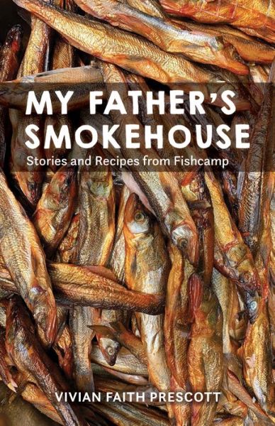 Cover for Vivian Faith Prescott · My Father's Smokehouse: Life at Fishcamp in Southeast Alaska (Taschenbuch) (2022)