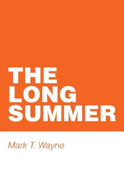 Cover for Mark  T. Wayne · The Long Summer (Paperback Book) (2016)