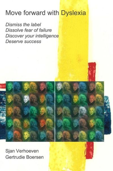 Cover for Sjan Verhoeven · Move Forward with Dyslexia!: Dismiss the Label, Dissolve Fear of Failure, Discover Your Intelligence, Deserve Success. (Paperback Bog) (2015)